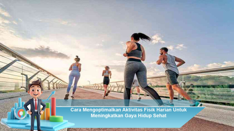 Cara-Mengoptimalkan-Aktivitas-Fisik-Harian-Untuk-Meningkatkan-Gaya-Hidup-Sehat