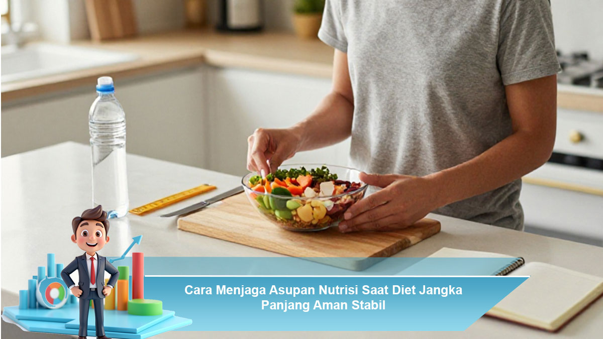 Cara-Menjaga-Asupan-Nutrisi-Saat-Diet-Jangka-Panjang-Aman-Stabil (1)