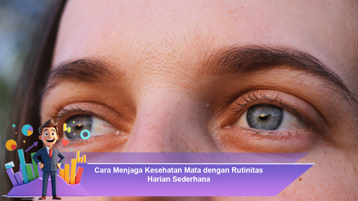 Cara-Menjaga-Kesehatan-Mata-dengan-Rutinitas-Harian-Sederhana