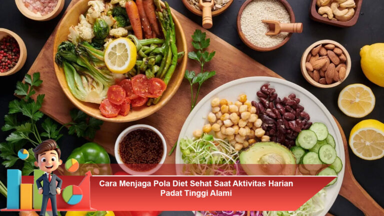 Cara-Menjaga-Pola-Diet-Sehat-Saat-Aktivitas-Harian-Padat-Tinggi-Alami