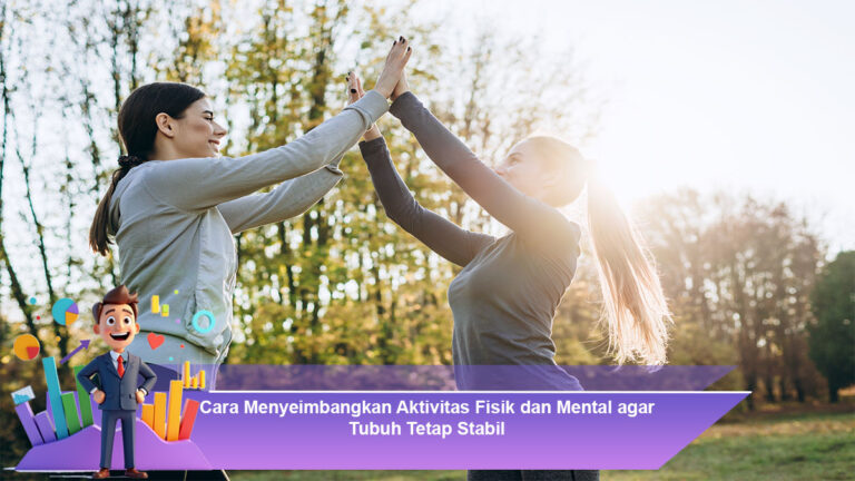 Cara-Menyeimbangkan-Aktivitas-Fisik-dan-Mental-agar-Tubuh-Tetap-Stabil