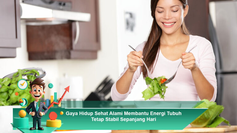 Gaya-Hidup-Sehat-Alami-Membantu-Energi-Tubuh-Tetap-Stabil-Sepanjang-Hari