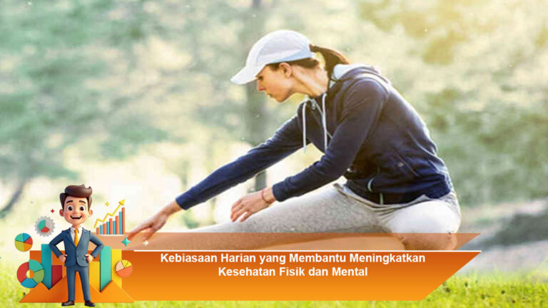 Kebiasaan-Harian-yang-Membantu-Meningkatkan-Kesehatan-Fisik-dan-Mental