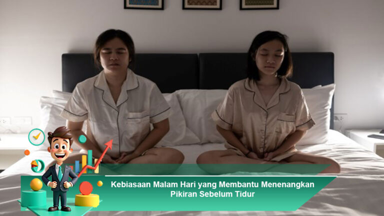 Kebiasaan-Malam-Hari-yang-Membantu-Menenangkan-Pikiran-Sebelum-Tidur