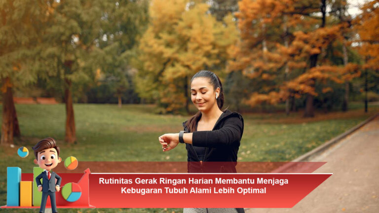 Rutinitas-Gerak-Ringan-Harian-Membantu-Menjaga-Kebugaran-Tubuh-Alami-Lebih-Optimal