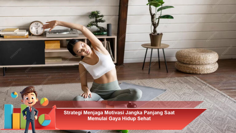 Strategi-Menjaga-Motivasi-Jangka-Panjang-Saat-Memulai-Gaya-Hidup-Sehat