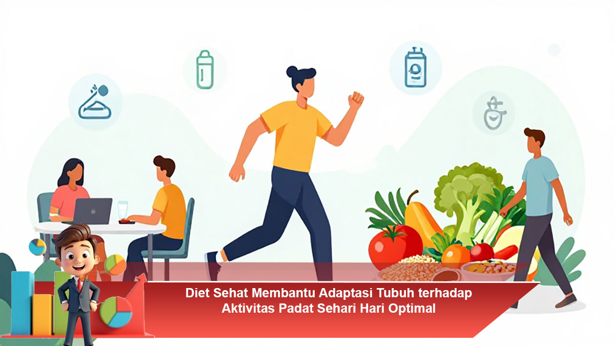 Diet-Sehat-Membantu-Adaptasi-Tubuh-terhadap-Aktivitas-Padat-Sehari-Hari-Optimal