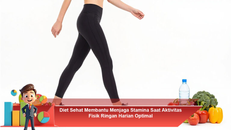 Diet-Sehat-Membantu-Menjaga-Stamina-Saat-Aktivitas-Fisik-Ringan-Harian-Optimal