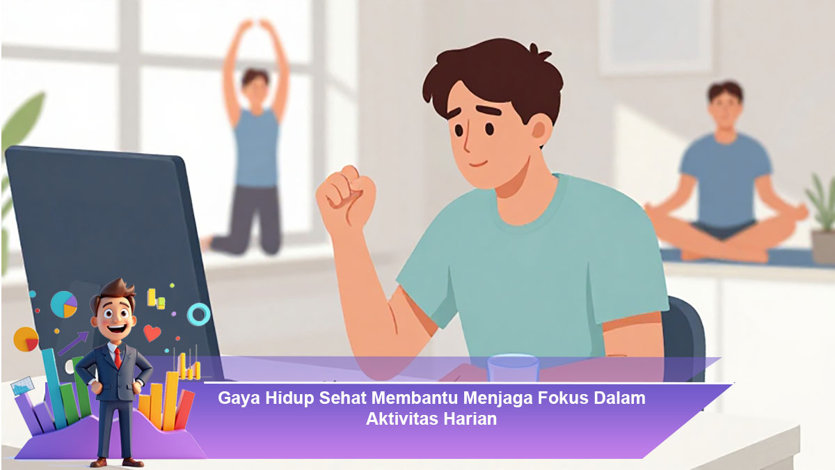 Gaya-Hidup-Sehat-Membantu-Menjaga-Fokus-Dalam-Aktivitas-Harian