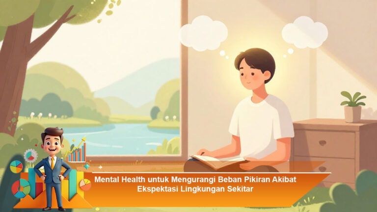 Mental-Health-untuk-Mengurangi-Beban-Pikiran-Akibat-Ekspektasi-Lingkungan-Sekitar
