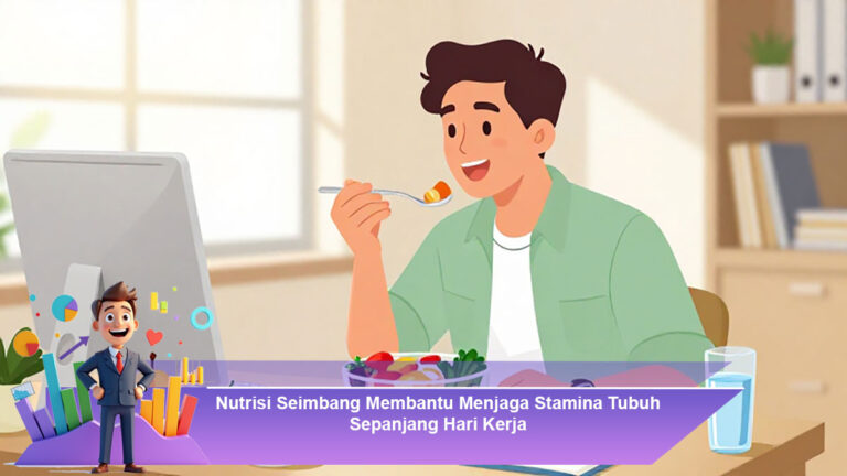 Nutrisi-Seimbang-Membantu-Menjaga-Stamina-Tubuh-Sepanjang-Hari-Kerja
