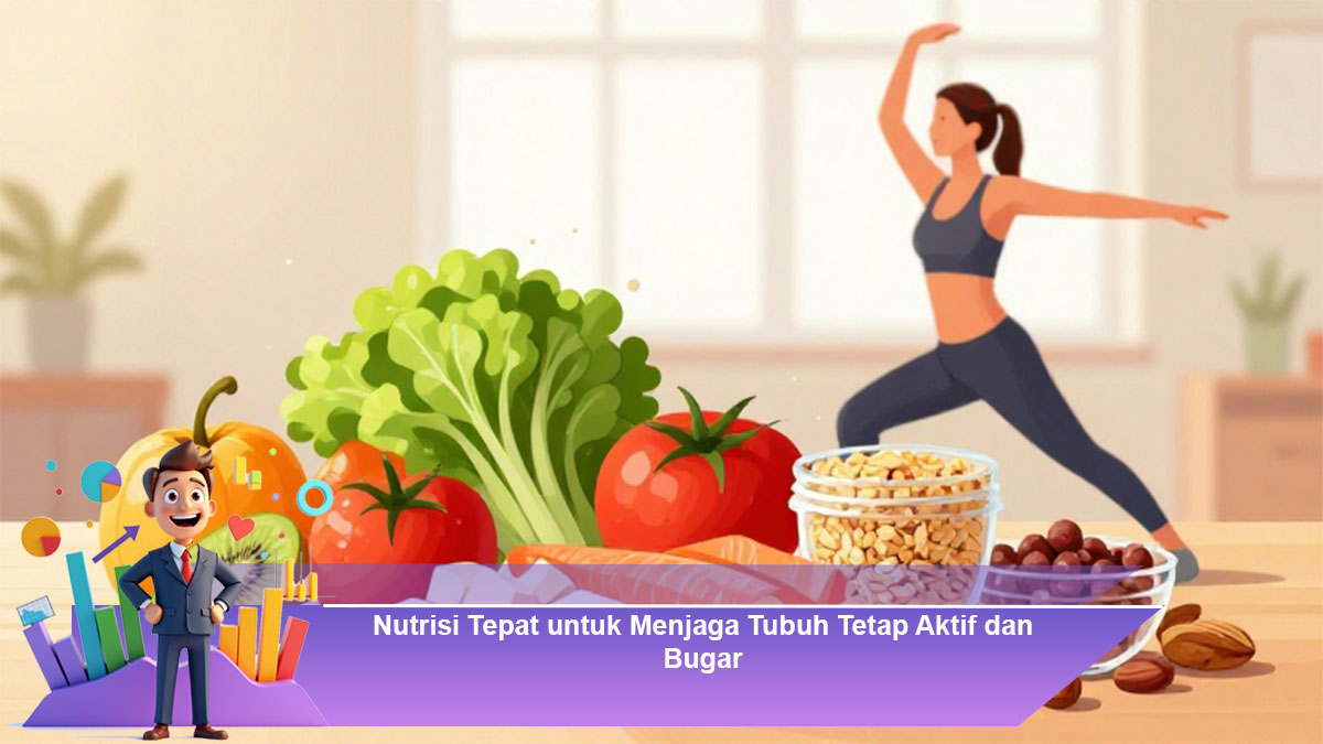 Nutrisi-Tepat-untuk-Menjaga-Tubuh-Tetap-Aktif-dan-Bugar