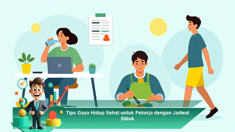 Tips-Gaya-Hidup-Sehat-untuk-Pekerja-dengan-Jadwal-Sibuk