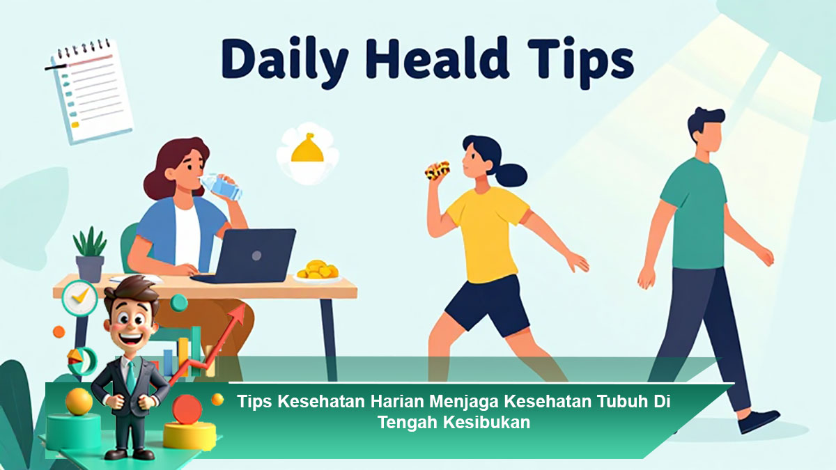 Tips-Kesehatan-Harian-Menjaga-Kesehatan-Tubuh-Di-Tengah-Kesibukan