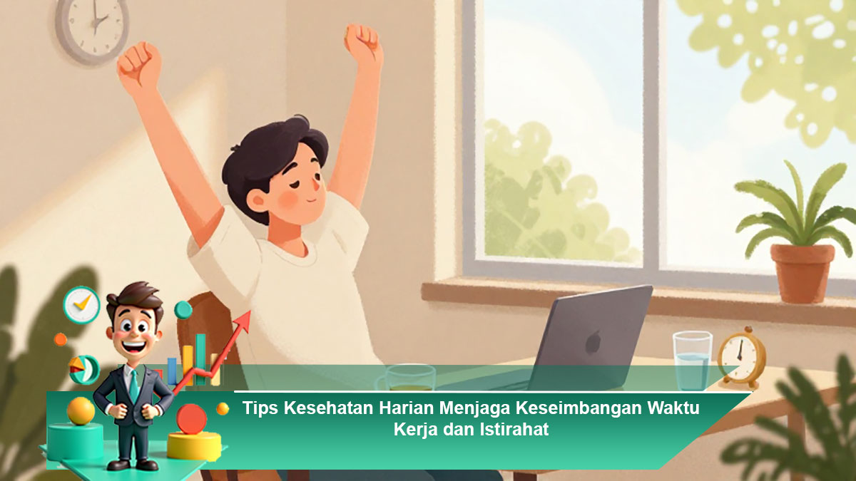 Tips-Kesehatan-Harian-Menjaga-Keseimbangan-Waktu-Kerja-dan-Istirahat
